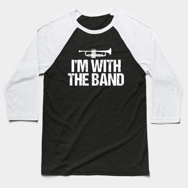 I'm With the Band Funny Trumpet Funny Trumpet Baseball TShirt